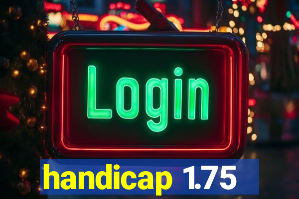 handicap 1.75